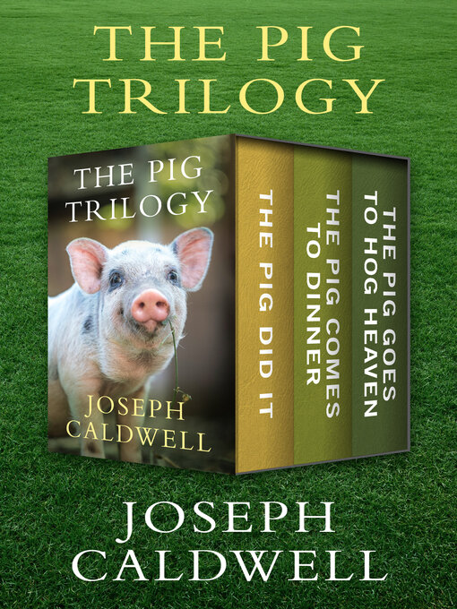 Title details for The Pig Did It, The Pig Comes to Dinner, and The Pig Goes to Hog Heaven by Joseph Caldwell - Available
